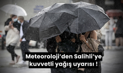 Meteoroloji’den Salihli’ye kuvvetli yağış uyarısı !