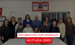 Özel öğrenciler liseli ablalarıyla mutfağa girdi