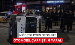 Niğde’de polis otosu ile otomobil çarpıştı: 6 yaralı