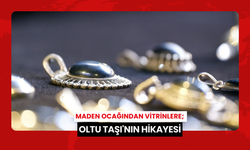 Maden ocağından vitrinlere; Oltu Taşı'nın hikayesi