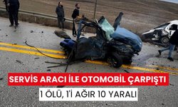 Servis aracı ile otomobil çarpıştı: 1 ölü, 1'i ağır 10 yaralı