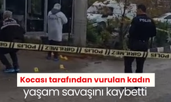 Manisa’yı yasa boğan olay! Kocası tarafından vurulan kadın yaşam savaşını kaybetti