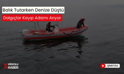 Denizde kayboldu! Balık tutarken düşen adam için arama çalışmaları sürüyor...