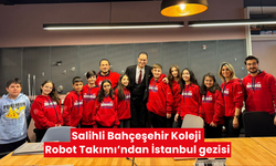 Salihli Bahçeşehir Koleji Robot Takımı’ndan İstanbul gezisi