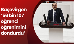 Başevirgen ‘56 bin 107 öğrenci öğrenimini dondurdu’