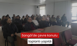 Sarıgöl'de çevre konulu toplantı yapıldı