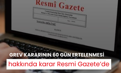 Manisa’da içerisinde var! Grev kararının 60 gün ertelenmesi hakkında karar Resmi Gazete’de