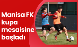 Manisa FK kupa mesaisine başladı