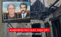 Alaşehir’de feci olay: Yaşlı çift yanarak can verdi