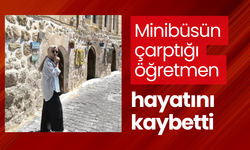 Minibüsün çarptığı öğretmen hayatını kaybetti