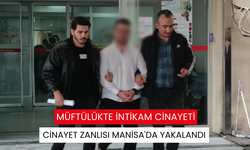 Cinayet zanlısı Manisa'da yakalandı