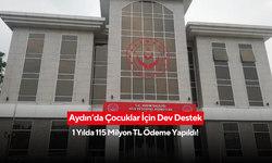 Aydın’da Çocuklar İçin Dev Destek: 1 Yılda 115 Milyon TL Ödeme Yapıldı!