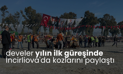 Develer yılın ilk güreşinde İncirliova'da kozlarını paylaştı