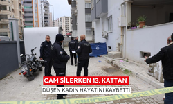 Cam silerken 13. kattan düşen kadın hayatını kaybetti