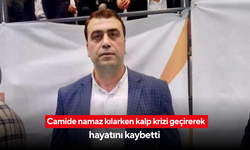 Camide namaz kılarken kalp krizi geçiren şahıs hayatını kaybetti