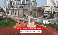 Manisa’da Atatürk Heykeli kalıcı yerine kavuştu