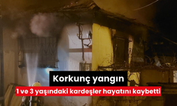 Yangın faciası...1 ve 3 yaşındaki kardeş hayatını kaybetti