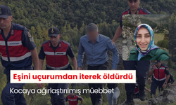 Eşini uçurumdan iterek öldürdü... Kocaya ağırlaştırılmış müebbet