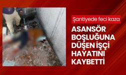 Şantiyede feci kaza: Asansör boşluğuna düşen işçi hayatını kaybetti