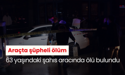 Araçta şüpheli ölüm: 63 yaşındaki şahıs aracında ölü bulundu