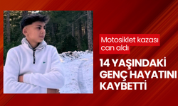 Motosiklet kazası can aldı: 14 yaşındaki genç hayatını kaybetti