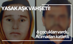 6 çocuk annesi eşini 'yasak aşk' nedeniyle öldürdü! Ardından İzmir'e gidip şüphelendiği kişiyi vurdu