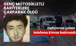 Motosiklet kazasında genç hayatını kaybetti, cansız bedeni yanında çalan telefona kimse bakmadı