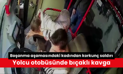 Boşanma aşamasındaki kadından korkunç saldırı: Yolcu otobüsünde bıçaklı kavga