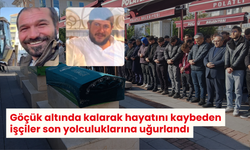 Göçük altında kalarak hayatını kaybeden işçiler son yolculuklarına uğurlandı