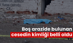 Boş arazide bulunan cesedin kimliği belli oldu