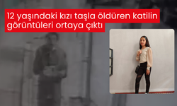 12 yaşındaki kızı taşla öldüren katilin görüntüleri ortaya çıktı