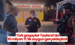 Türk gaspçılar Tayland’da 10 milyon TL’lik soygun gerçekleştirdi