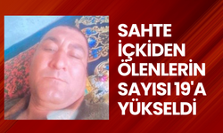 Sahte Alkol Faciası: Sahte içkiden ölenlerin sayısı 19'a yükseldi, 43 kişi tedavi altında