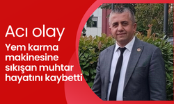 Acı olay: Yem karma makinesine sıkışan muhtar hayatını kaybetti