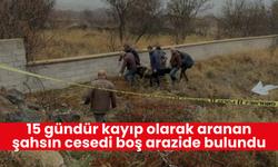 15 gündür kayıp olarak aranan şahsın cesedi boş arazide bulundu