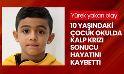 Yürek yakan olay: 10 yaşındaki çocuk okulda kalp krizi sonucu hayatını kaybetti