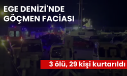 Ege Denizi'nde göçmen faciası:  3 ölü, 29 kişi kurtarıldı