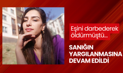 Eşini darbederek öldürmüştü… Sanığın yargılanmasına devam edildi