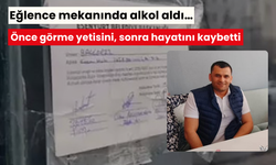 Eğlence mekanında alkol aldı… Önce görme yetisini, sonra hayatını kaybetti