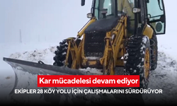 Kar mücadelesi devam ediyor: Ekipler 28 köy yolu için çalışmalarını sürdürüyor