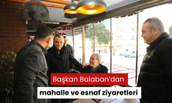 Başkan Balaban’dan mahalle ve esnaf ziyaretleri