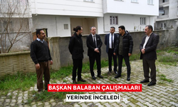 Başkan Balaban çalışmaları yerinde inceledi