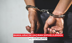 Banka aracını kaçıran şüphelilerden 4'ü tutuklandı