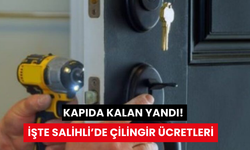 Salihli’de kapıda kalan yandı: Çilingir fiyatlarına zam