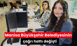 Manisa Büyükşehir Belediyesinin çağrı hattı değişti