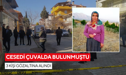 Cesedi çuvalda bulunan kadının ölümüyle ilgili olarak 3 kişi gözaltına alındı