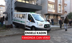 Engelli kadın çıkan yangında hayatını kaybetti