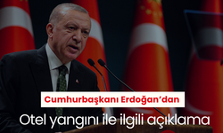 Cumhurbaşkanı Erdoğan’dan otel yangını ile ilgili açıklama