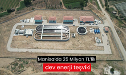 Manisa’da 25 Milyon TL’lik dev  enerji teşviki