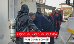 2 çocuğun öldüğü olayda fare zehiri şüphesi